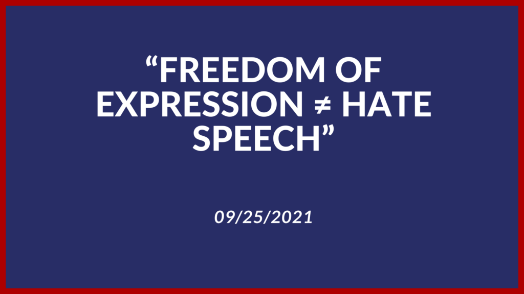 “FREEDOM OF EXPRESSION ≠ HATE SPEECH”